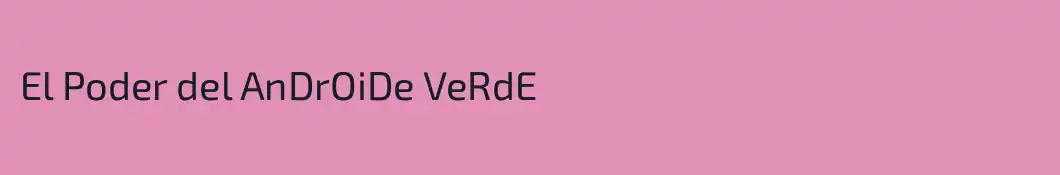 El Poder del AnDrOiDe VeRdE